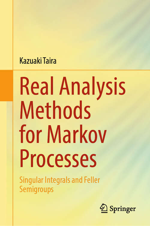 Book cover of Real Analysis Methods for Markov Processes: Singular Integrals and Feller Semigroups (2024)