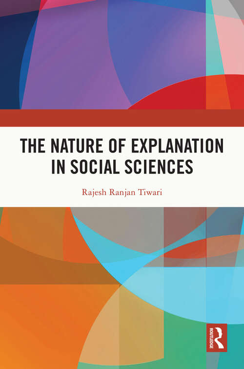 Book cover of The Nature of Explanation in Social Sciences