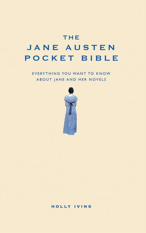 Book cover of The Jane Austen Pocket Bible: Everything You Want To Know About Jane And Her Novels