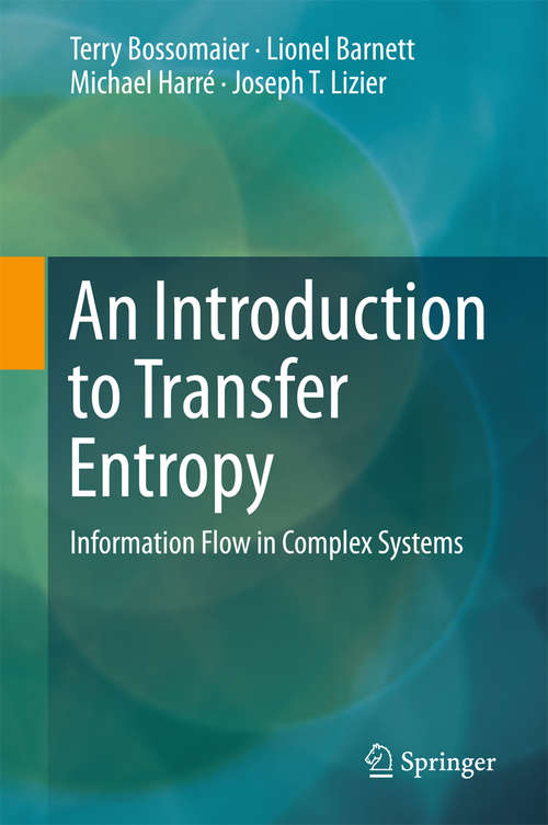 Book cover of An Introduction to Transfer Entropy: Information Flow in Complex Systems (1st ed. 2016)