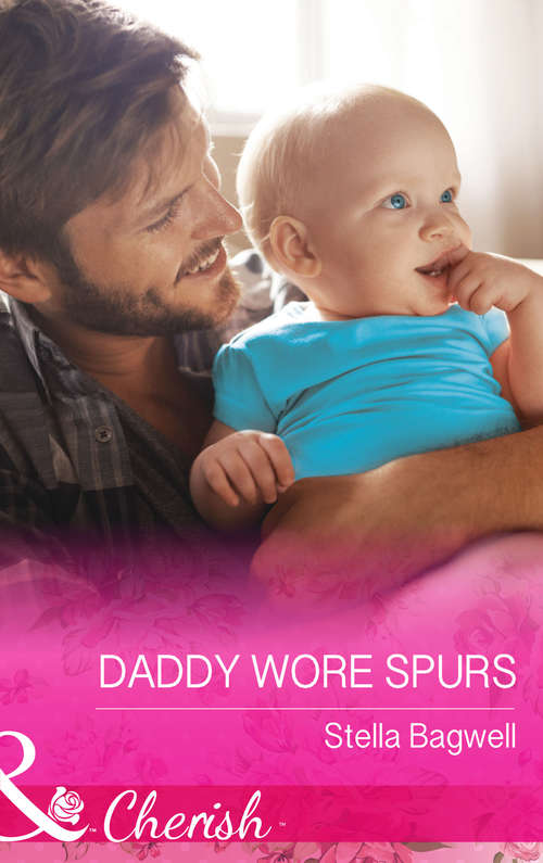 Book cover of Daddy Wore Spurs: The Maverick's Accidental Bride The M. D. 's Unexpected Family Daddy Wore Spurs (ePub First edition) (Men of the West #32)