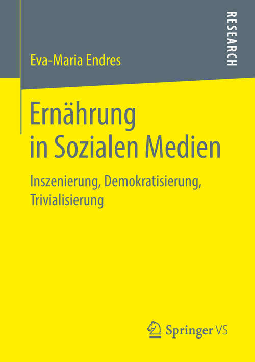Book cover of Ernährung in Sozialen Medien: Inszenierung, Demokratisierung, Trivialisierung
