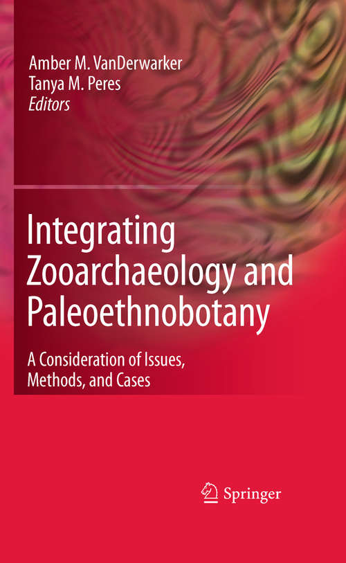 Book cover of Integrating Zooarchaeology and Paleoethnobotany: A Consideration of Issues, Methods, and Cases (2010)