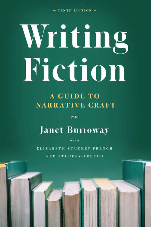 Book cover of Writing Fiction, Tenth Edition: A Guide to Narrative Craft (Chicago Guides to Writing, Editing, and Publishing)