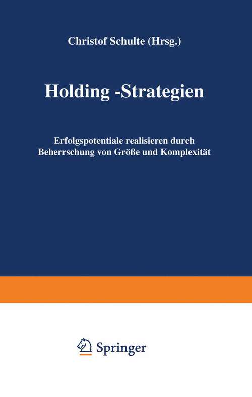 Book cover of Holding-Strategien: Erfolgspotentiale realisieren durch Beherrschung von Größe und Komplexität (1992)