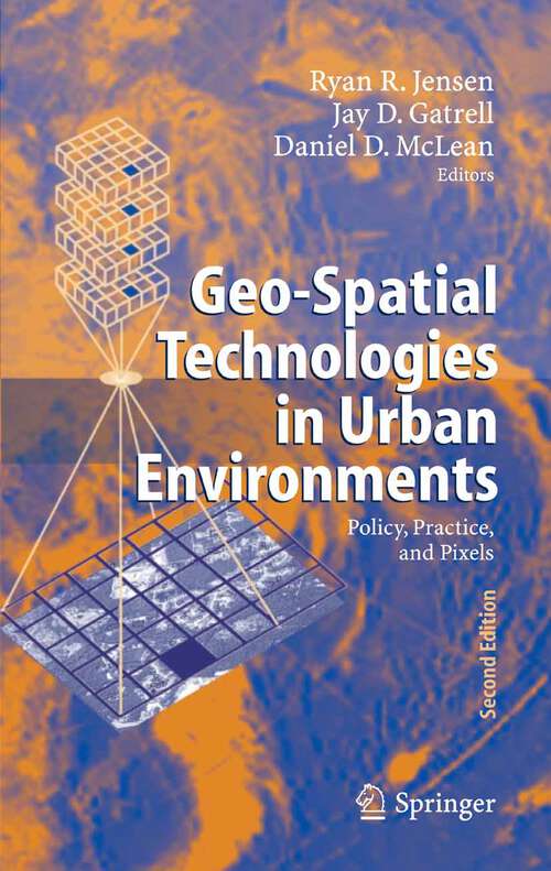 Book cover of Geo-Spatial Technologies in Urban Environments: Policy, Practice, and Pixels (2nd ed. 2007)