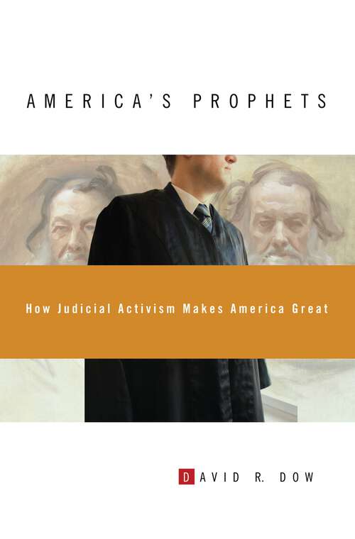 Book cover of America's Prophets: How Judicial Activism Makes America Great