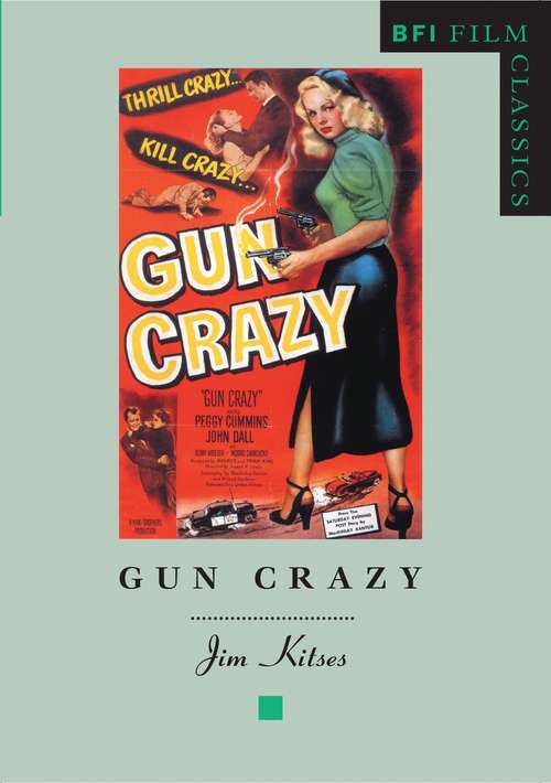 Book cover of Gun Crazy (BFI Film Classics)