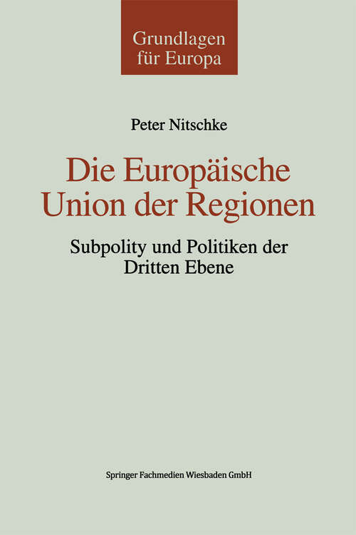 Book cover of Die Europäische Union der Regionen: Subpolity und Politiken der dritten Ebene (1999) (Grundlagen für Europa #3)