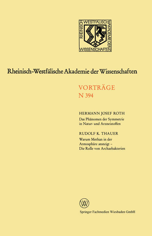 Book cover of Das Phänomen der Symmetrie in Natur- und Arzneistoffen. Warum Methan in der Atmosphäre ansteigt - Die Rolle von Archaebakterien (1992) (Rheinisch-Westfälische Akademie der Wissenschaften #394)