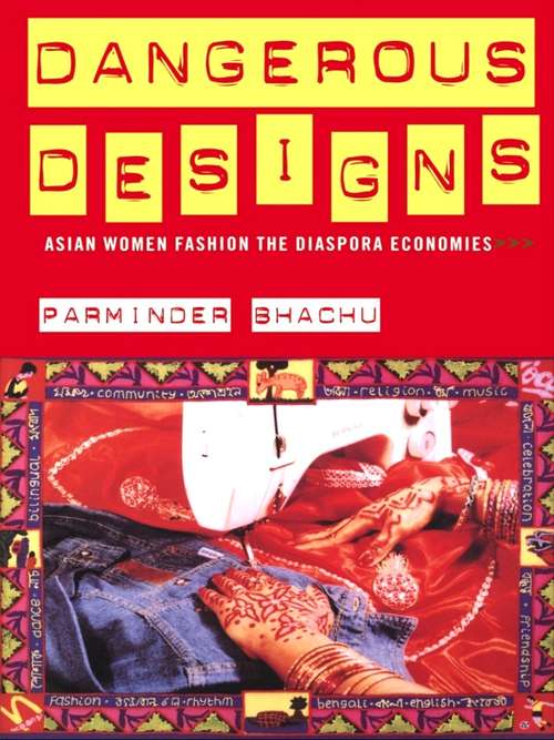 Book cover of Dangerous Designs: Asian Women Fashion the Diaspora Economies