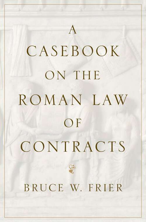 Book cover of A Casebook on the Roman Law of Contracts