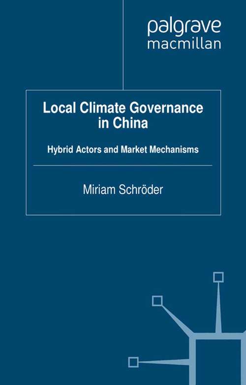 Book cover of Local Climate Governance in China: Hybrid Actors and Market Mechanisms (2012) (International Political Economy Series)