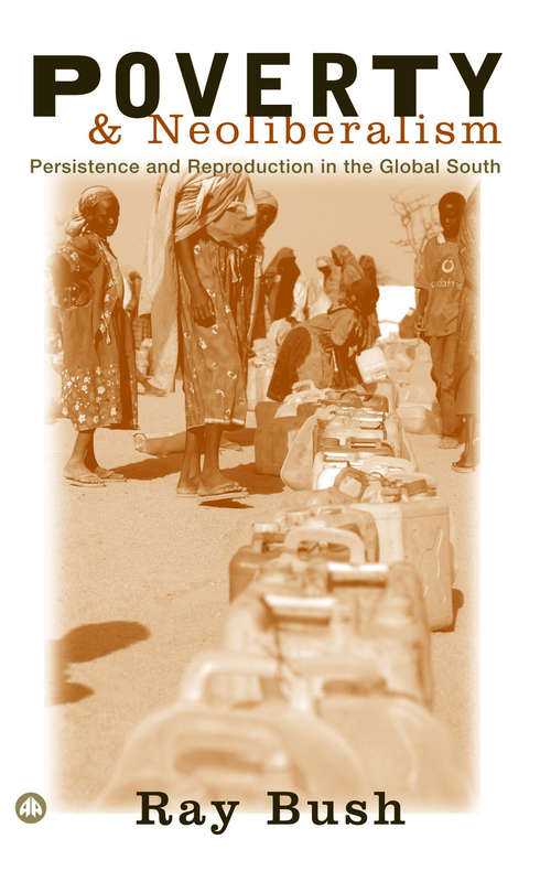 Book cover of Poverty and Neoliberalism: Persistence and Reproduction in the Global South (Third World in Global Politics)