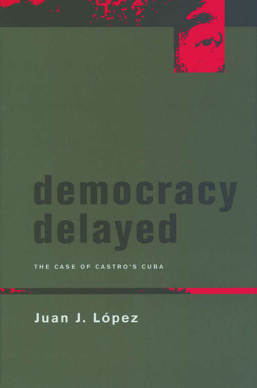 Book cover of Democracy Delayed: The Case of Castro's Cuba