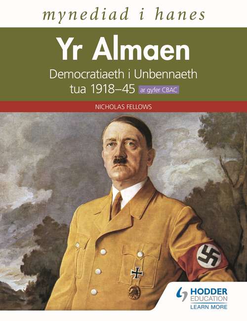 Book cover of Mynediad i Hanes: Yr Almaen: Democratiaeth i Unbennaeth tua 1918–45 ar gyfer CBAC (Access to History: Germany: Democracy to Dictatorship c.1918-1945 for WJEC Welsh-language edition)