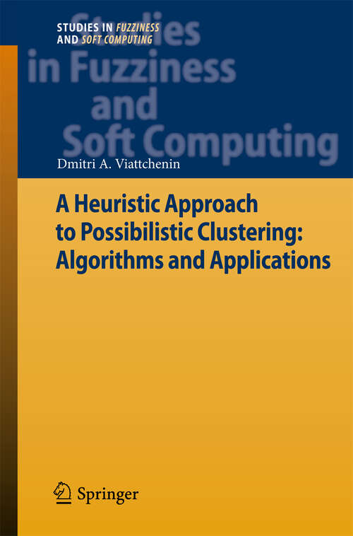 Book cover of A Heuristic Approach to Possibilistic Clustering: Algorithms and Applications (2013) (Studies in Fuzziness and Soft Computing)