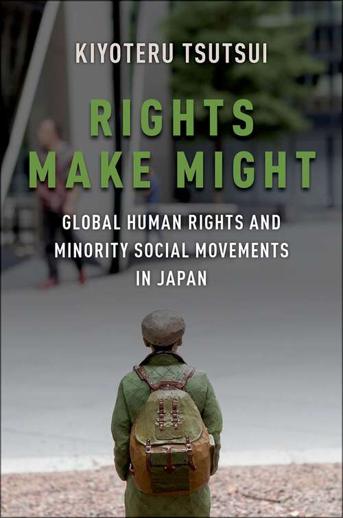 Book cover of Rights Make Might: Global Human Rights and Minority Social Movements in Japan