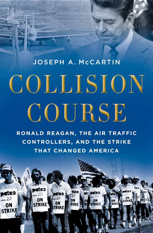 Book cover of Collision Course: Ronald Reagan, the Air Traffic Controllers, and the Strike that Changed America