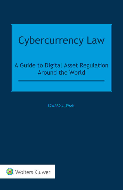 Book cover of Cybercurrency Law: A Guide to Digital Asset Regulation Around the World
