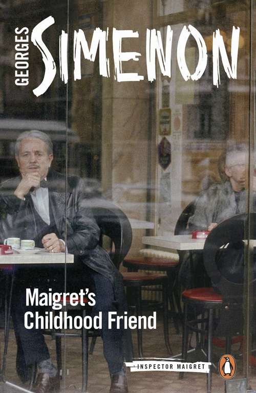 Book cover of Maigret's Childhood Friend: Inspector Maigret #69 (Inspector Maigret #69)