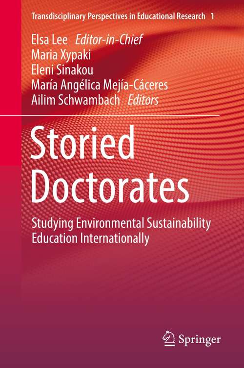 Book cover of Storied Doctorates: Studying Environmental Sustainability Education Internationally (1st ed. 2021) (Transdisciplinary Perspectives in Educational Research #1)