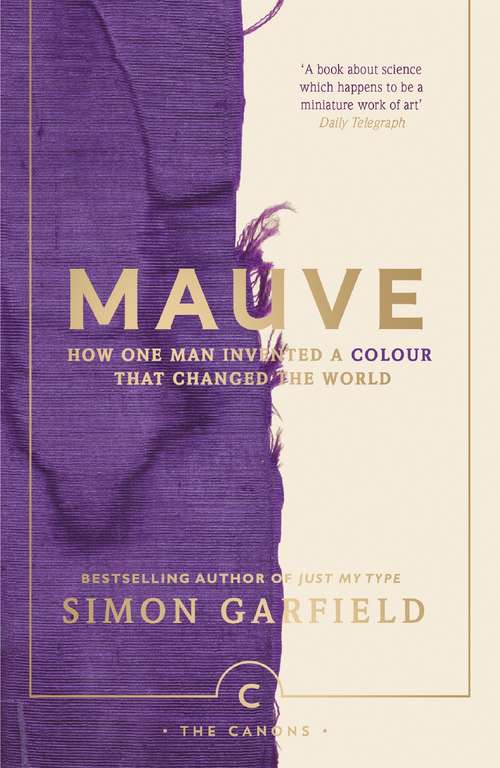 Book cover of Mauve: How one man invented a colour that changed the world (Canons #81)