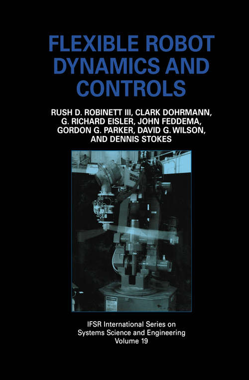 Book cover of Flexible Robot Dynamics and Controls (2002) (IFSR International Series in Systems Science and Systems Engineering #19)