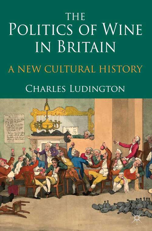 Book cover of The Politics of Wine in Britain: A New Cultural History (2013)