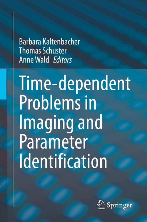Book cover of Time-dependent Problems in Imaging and Parameter Identification (1st ed. 2021)
