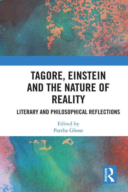 Book cover of Tagore, Einstein and the Nature of Reality: Literary and Philosophical Reflections