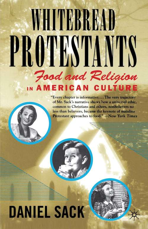 Book cover of Whitebread Protestants: Food and Religion in American Culture (1st ed. 2000)