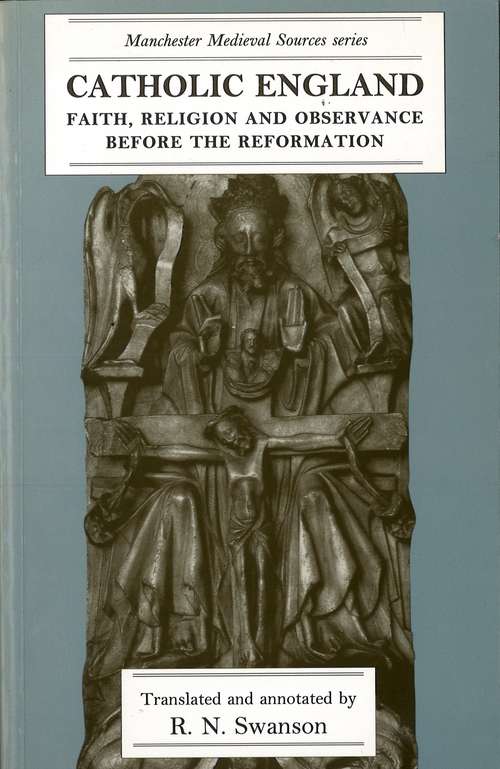 Book cover of Catholic England: Faith, religion and observance before the Reformation (Manchester Medieval Sources)