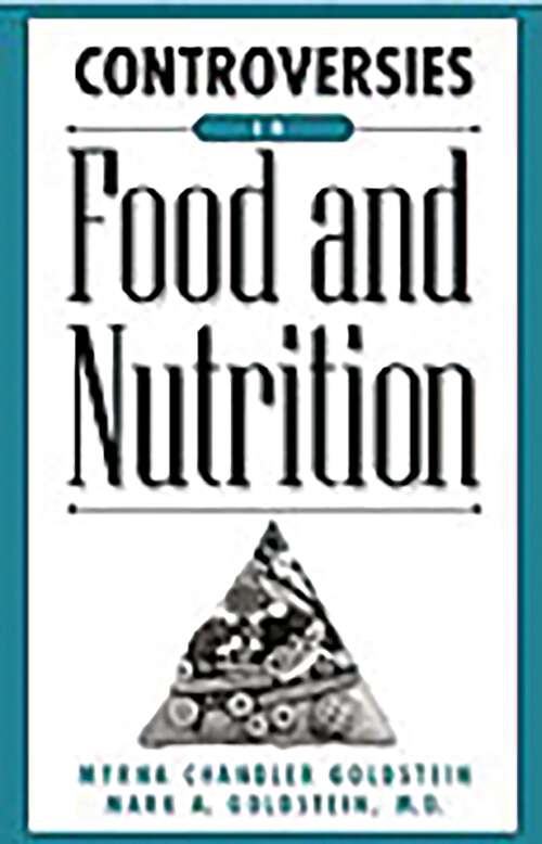 Book cover of Controversies In Food And Nutrition (Contemporary Controversies Ser.)