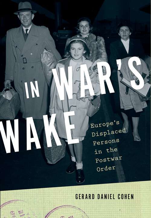 Book cover of In War's Wake: Europe's Displaced Persons in the Postwar Order (Oxford Studies in International History)