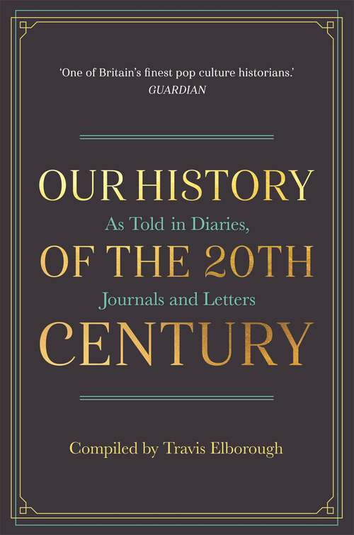 Book cover of Our History of the 20th Century: As Told in Diaries, Journals and Letters