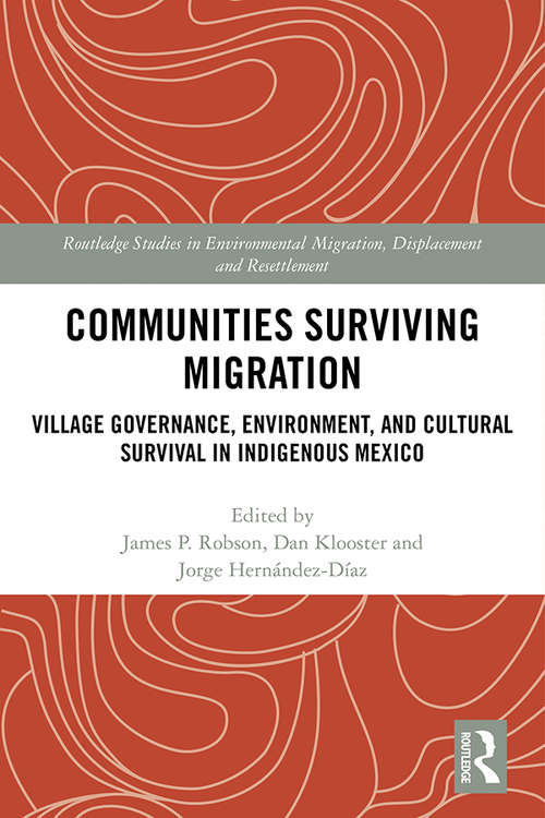 Book cover of Communities Surviving Migration: Village Governance, Environment and Cultural Survival in Indigenous Mexico (Routledge Studies in Environmental Migration, Displacement and Resettlement)