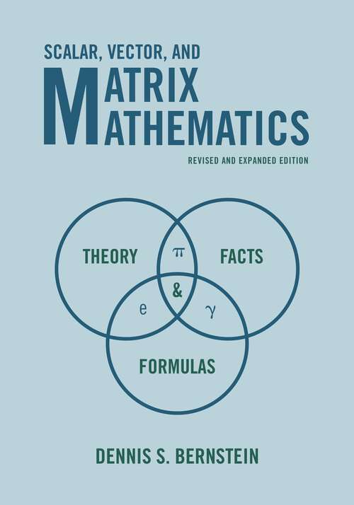 Book cover of Scalar, Vector, and Matrix Mathematics: Theory, Facts, and Formulas