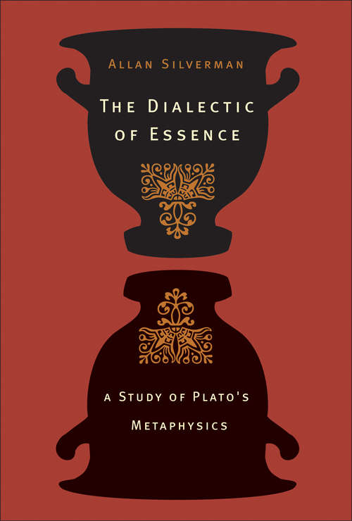 Book cover of The Dialectic of Essence: A Study of Plato's Metaphysics