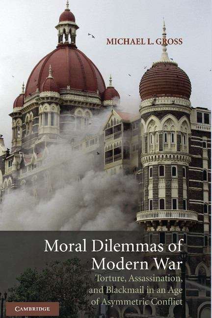 Book cover of Moral Dilemmas of Modern War: Torture, Assassination, and Blackmail in an Age of Asymmetric Conflict (PDF)
