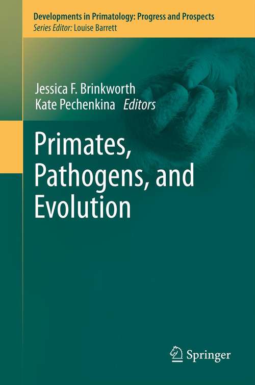 Book cover of Primates, Pathogens, and Evolution (2013) (Developments in Primatology: Progress and Prospects #38)