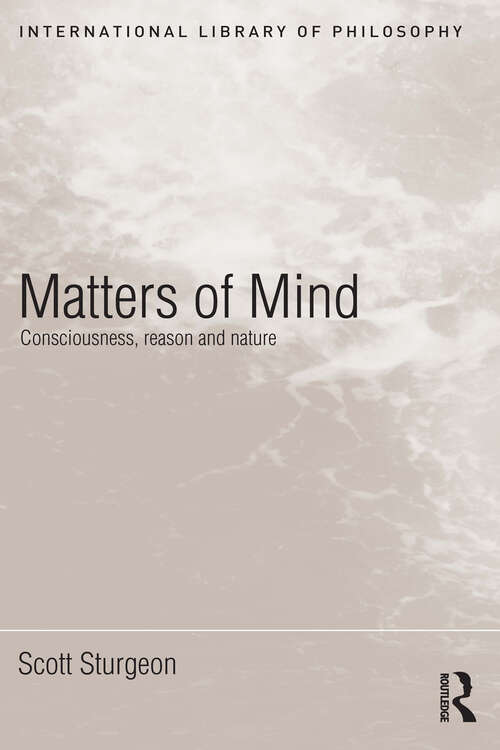 Book cover of Matters of Mind: Consciousness, Reason and Nature (International Library of Philosophy)