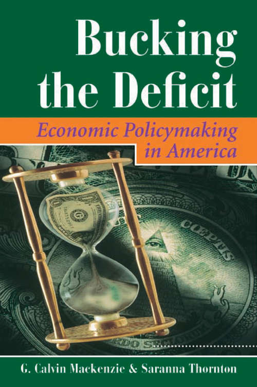 Book cover of Bucking The Deficit: Economic Policymaking In America