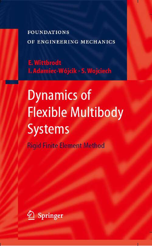 Book cover of Dynamics of Flexible Multibody Systems: Rigid Finite Element Method (2006) (Foundations of Engineering Mechanics)