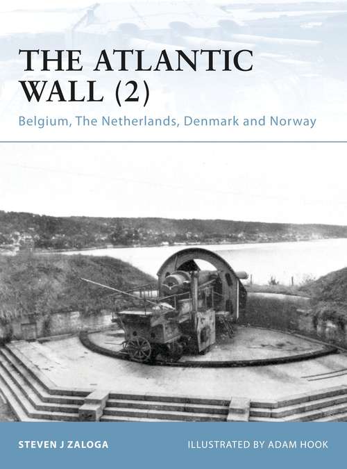 Book cover of The Atlantic Wall: Belgium, The Netherlands, Denmark and Norway (Fortress #89)