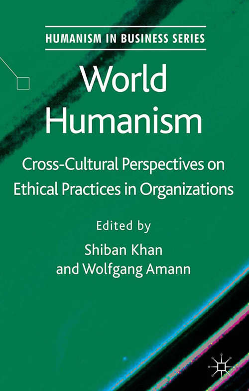 Book cover of World Humanism: Cross-cultural Perspectives on Ethical Practices in Organizations (2013) (Humanism in Business Series)