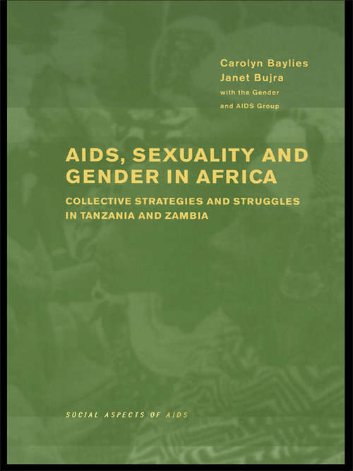 Book cover of AIDS Sexuality and Gender in Africa: Collective Strategies and Struggles in Tanzania and Zambia (Social Aspects of AIDS)