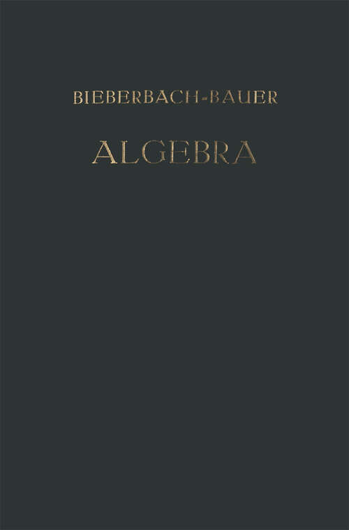 Book cover of Vorlesungen über Algebra: Unter Benutzung der Dritten Auflage des Gleichnamigen Werkes von † Dr. Gustav Bauer (4. Aufl. 1928)