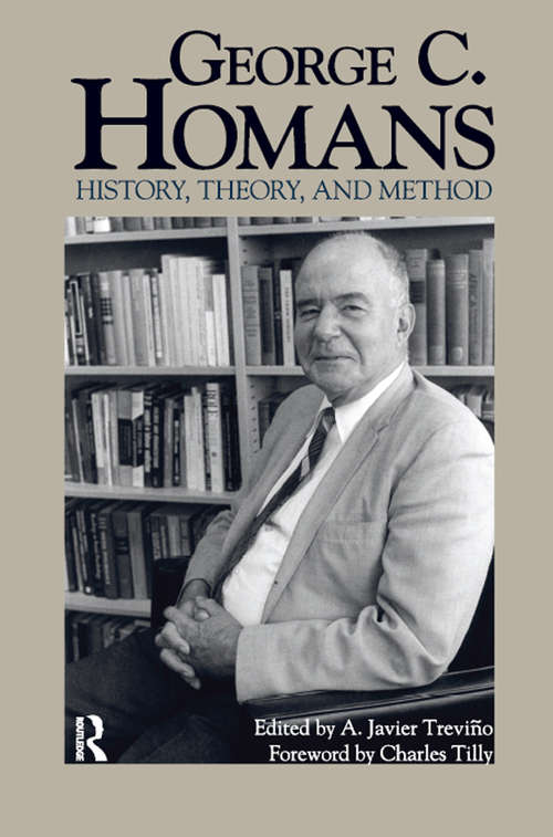 Book cover of George C. Homans: History, Theory, and Method