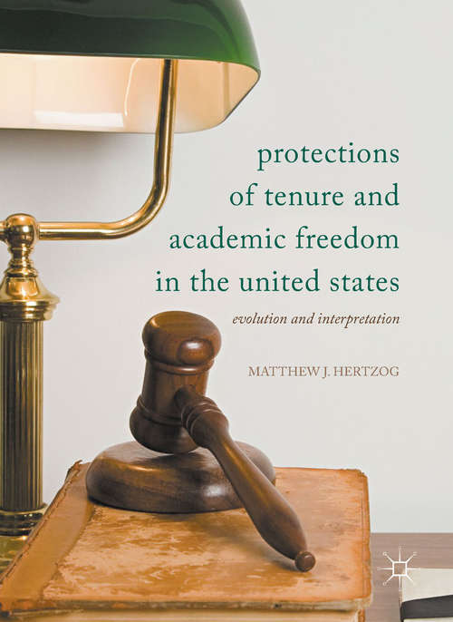 Book cover of Protections of Tenure and Academic Freedom in the United States: Evolution and Interpretation